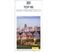 DK Top 10 San Francisco : Top 10 lists for your perfect trip, plus an all-weather folded map