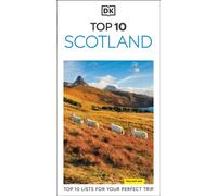 DK Top 10 Scotland : Top 10 lists for your perfect trip, plus an all-weather folded map