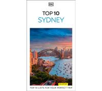 DK Top 10 Sydney : Top 10 lists for your perfect trip, plus an all-weather folded map