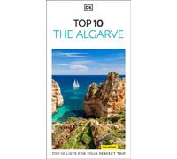 DK Top 10 The Algarve : Top 10 lists for your perfect trip, plus an all-weather folded map