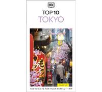 DK Top 10 Tokyo : Top 10 lists for your perfect trip, plus an all-weather folded map