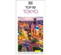 DK Top 10 Tokyo : Top 10 lists for your perfect trip, plus an all-weather folded map