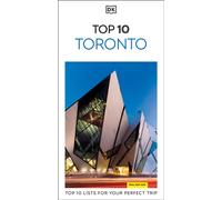 DK Top 10 Toronto : Top 10 lists for your perfect trip, plus an all-weather folded map