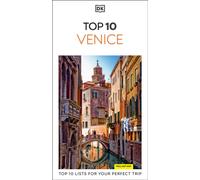 DK Top 10 Venice : Top 10 lists for your perfect trip, plus an all-weather folded map