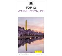 DK Top 10 Washington, DC : Top 10 lists for your perfect trip, plus an all-weather folded map