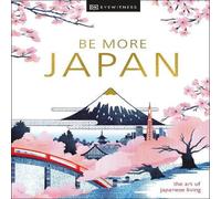 DK Travel Be More Japan Hardcover Book DK Travel Multicolor