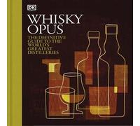 DK Whisky Opus : The Definitive Guide to the World's Greatest Whisky DK Multicolor