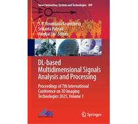 DL-based Multidimensional Signals Analysis and Processing: Proceedings of 7th International Conference on 3D Imaging Technologies 2025, Volume 1 (Smart Innovation, Systems and Technologies, 499)