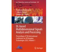 DL-based Multidimensional Signals Analysis and Processing : Proceedings of 7th International Conference on 3D Imaging Technologies 2025, Volume 1