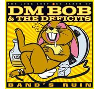 Dm Bob & the Deficits - Band'S Ruin