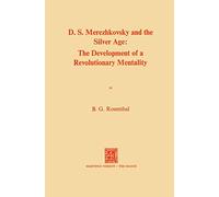 Dmitri Sergeevich Merezhkovsky and the Silver Age: The Development of a Revolutionary Mentality