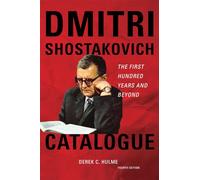 Dmitri Shostakovich Catalogue: The First Hundred Years and Beyond