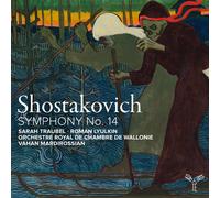 Orchestre Royal de Chambre de Wallonie, Vahan Mardirossian, Sarah Traubel, Roman Lyulkin - Shostakovich: Symphony No. 14