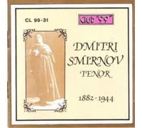 Dmitri Smirnov, Tenor 1882 - 1930 - 1. Tosca: E Lucevan Le Stelle, 2. Il Barbiere Di Siviglia: Se Il Mio Nome, 3. Mefistofele: Giunto Sul Passo, 4. Pescatori Di Perle: Mi Par D'Udir,5. Manon: Il Sogno, 6. Elisir D'Amore: Una Furtiva Lagrima, 7. La Boheme: Che Gelida Manina, 8. Manon: Ah, Dispar, Vision, 9. Il Tabarro: Hai Ben Raggione, 10. Rigoletto: La Donna E Mobile, 11. Cavalleria Rusticana: Brindisi, 12. Mattinata, 13. Manon Lescaut: Donna Non Vidi Mai, 14. La Traviata: Dei Miei Bollenti Spiriti, 15. Manon: Ah, Dispar, Vision (1910) - CLUB ''99''