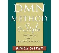 DMN Method and Style: 3rd edition, with DMN Cookbook
