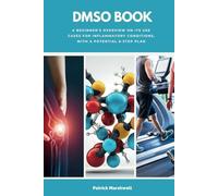 DMSO Book: A Beginner's Overview on its Use Cases for Inflammatory Conditions, with a Potential 6-Step Plan