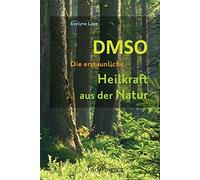 DMSO - Die erstaunliche Heilkraft aus der Natur, Laye 9783981589887 New.