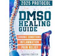 DMSO Healing Guide: Discover Dosages, Recipes, and Essential Precautions for Using Dimethyl Sulfoxide to Treat Pain, Inflammation, Chronic Conditions, and Enhance Skin Care Naturally.