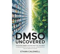 DMSO Uncovered: The Natural Remedy Doctors Won’t Tell You About: A Complete Guide to Natural Healing, Faster Recovery, and Inflammation Control (Biohacking Uncovered)