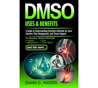 DMSO Uses & Benefits: A Guide to Understanding Dimethyl Sulfoxide for Joint Comfort, Pain Management, and Tissue Support