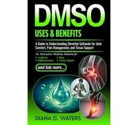 DMSO Uses & Benefits: A Guide to Understanding Dimethyl Sulfoxide for Joint Comfort, Pain Management, and Tissue Support