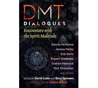 DMT Dialogues: Encounters with the Spirit Molecule