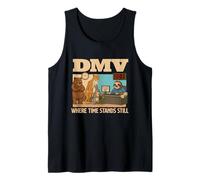 DMV Where Time Stands Still - Sarcastic Joke Humor Sarcasm Tank Top
