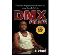 DMX for Life by JJ Vance: Vivacious Biography with Lessons to Learn from E.A.R.L.