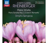 Dmytro Semykras - Joseph Gabriel Rheinberger: Piano Works (Piano Sonatas Nos. 2, 3 and 4 'Romantic') - Romantic Piano, Vol. 10