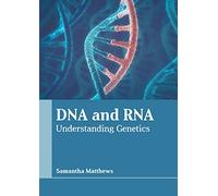 DNA and Rna: Understanding Genetics