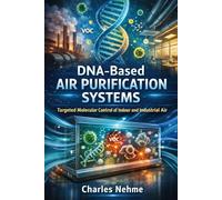 DNA-Based Air Purification Systems: Targeted Molecular Control of Indoor and Industrial Air