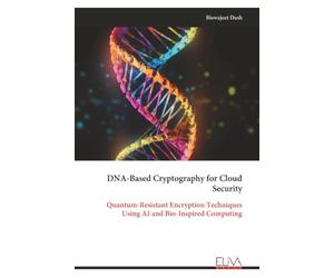 DNA-Based Cryptography for Cloud Security: Quantum-Resistant Encryption Techniques Using AI and Bio-Inspired Computing