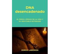 DNA desencadenado: El frágil código de la vida y su inevitable deterioro