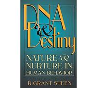 DNA & Destiny: Nature & Nurture In Human Behavior