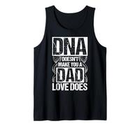 DNA Doesn't Make You A Dad Love Does Family Quote Tank Top
