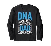 DNA Doesn't Make You A Dad Love Does Fatherhood Love Quote Long Sleeve T-Shirt