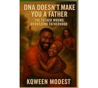 DNA DOESN'T MAKE YOU A FATHER