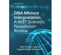 DNA Mixture Interpretation: A NIST Scientific Foundation Review: NIST IR 8351 and its supplemental documents