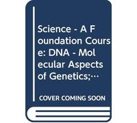 DNA - Molecular Aspects of Genetics; Ecology; Biology Reviewed (Unit 24-26) (Course S102)