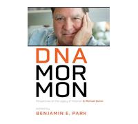 DNA Mormon: Perspectives on the Legacy of Historian D. Michael Quinn