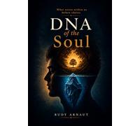 DNA of the Soul: what we are before we become ourselves
