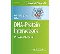 DNA-Protein Interactions: Methods and Protocols: 2599 (Methods in Molecular Biology, 2599)