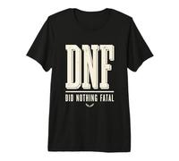DNF Did Nothing Fatal Funny Ultra Running Runner Premium T-Shirt