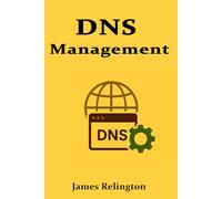 DNS Management: Architecture, Troubleshooting, and Best Practices