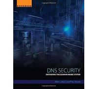 DNS Security: Defending the Domain Name System