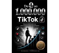 Do 0 ao 1.000.000 - TikTok e TikTok Shop: Curso completo teórico e pratico