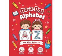 Do-a-Dot Alphabet Coloring Book: Dot Marker Activity Book for Kids Ages 2-5: Big Adventures for Little Hands ABC Letters Fine Motor Skills Pre-K and Kindergarten Activity Book