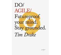 Do Agile: Futureproof your mind. Stay grounded: 25 (Do Books)
