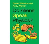 Do Aliens Speak Physics?: And Other Questions about Science and the Nature of Reality