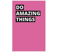 Do Amazing Things: Creative, Unusual Notebook, Diary, Journal, (6" x 9", 110 White Paper, Lined Pages) Unusual Notebooks Company